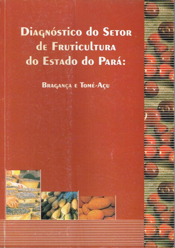 Diagnóstico do setor de fruticultura do Estado do Pará: Bragança e Tomé-Açu